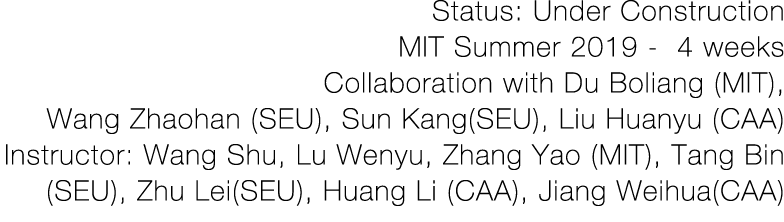 Status: Under Construction MIT Summer 2019 - 4 weeks Collaboration with Du Boliang (MIT), Wang Zhaohan (SEU), Sun Kan   