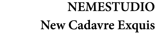 NEMESTUDIO New Cadavre Exquis 
