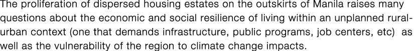 The proliferation of dispersed housing estates on the outskirts of Manila raises many questions about the economic an   