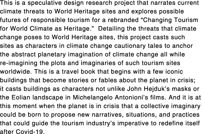 This is a speculative design research project that narrates current climate threats to World Heritage sites and explo   