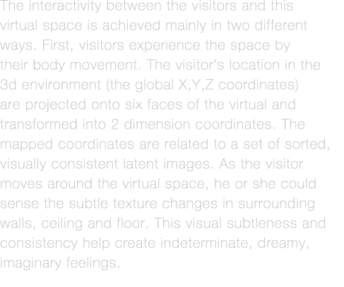 The interactivity between the visitors and this virtual space is achieved mainly in two different ways  First, visito   