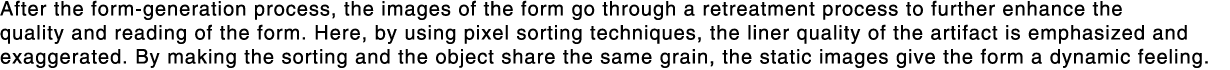 After the form-generation process, the images of the form go through a retreatment process to further enhance the qua   