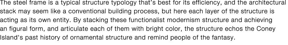 The steel frame is a typical structure typology that s best for its efficiency, and the architectural stack may seem    