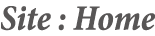Site : Home