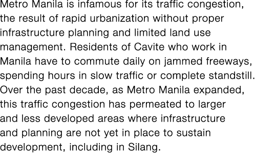Metro Manila is infamous for its traffic congestion, the result of rapid urbanization without proper infrastructure p   