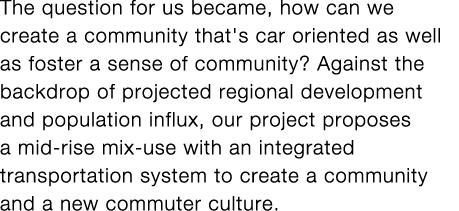 The question for us became, how can we create a community that's car oriented as well as foster a sense of community    