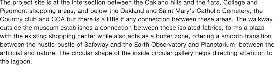 The project site is at the intersection between the Oakland hills and the flats, College and Piedmont shopping areas,   