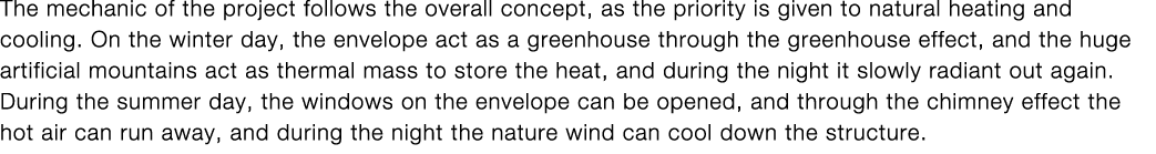 The mechanic of the project follows the overall concept, as the priority is given to natural heating and cooling  On    